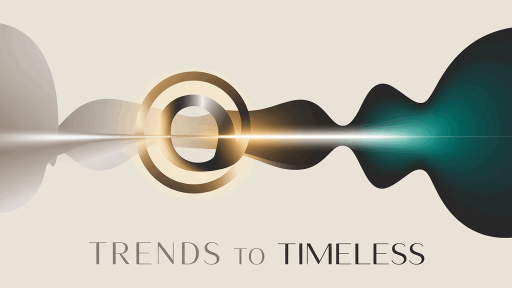 Trends to Timeless